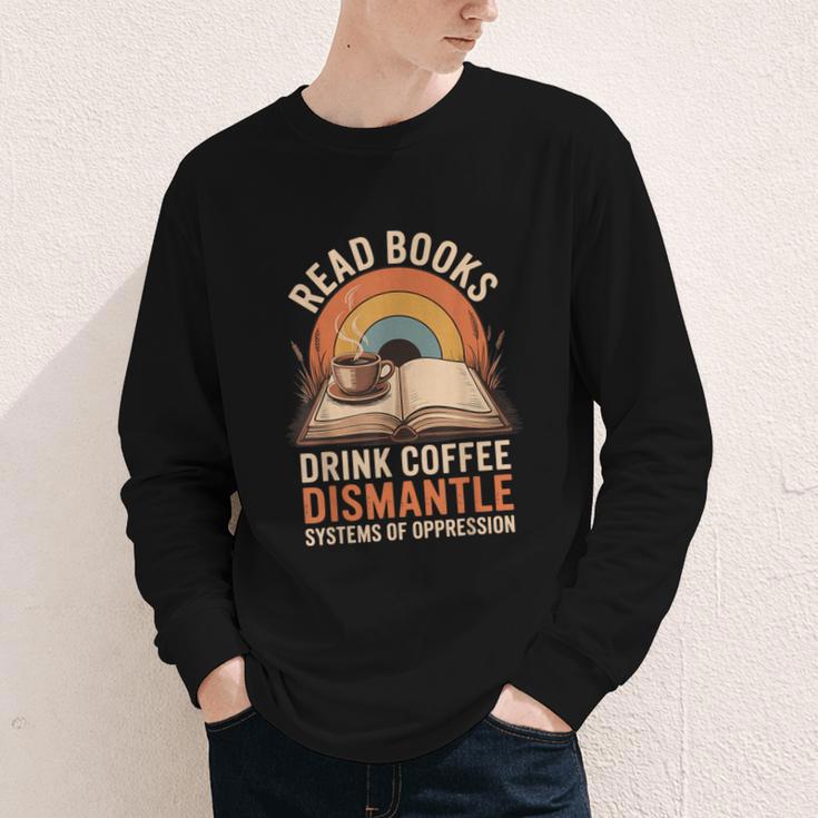 Read Books Drink Coffee Dismantle Systems Of Oppression Youth Long Sleeve Tee Read Books Drink Coffee Dismantle Systems Of Oppression Youth Long Sleeve Tee