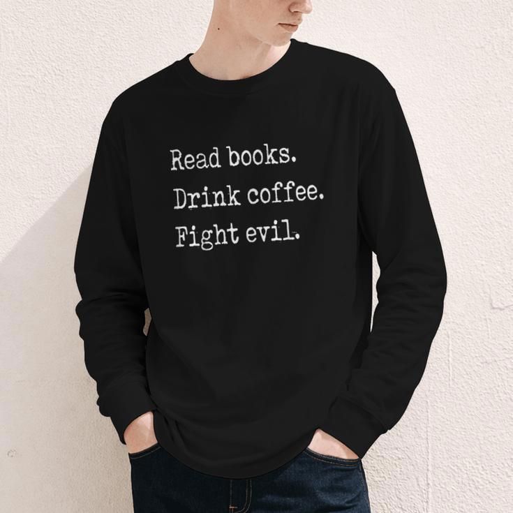 Read Books Drink Coffee Fight Evil Youth Long Sleeve Tee