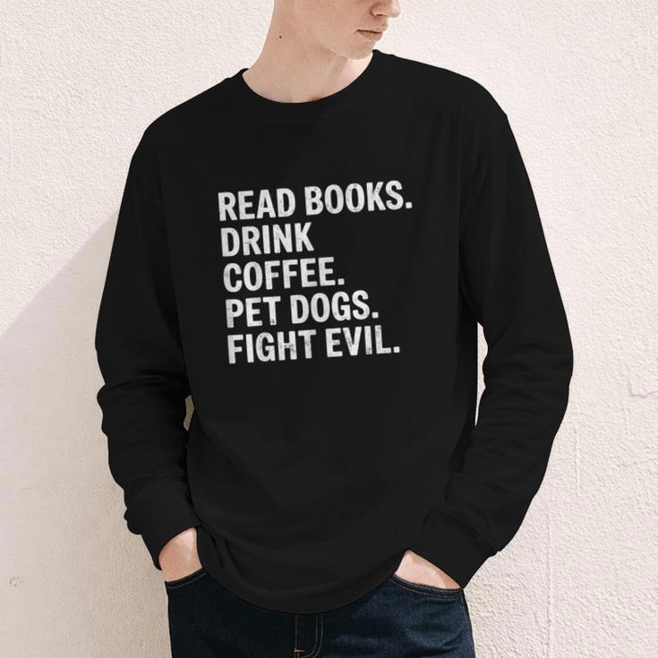 Read Books Drink Coffee Pet Dogs Fight Evil Bookworm Youth Long Sleeve Tee Read Books Drink Coffee Pet Dogs Fight Evil Bookworm Youth Long Sleeve Tee
