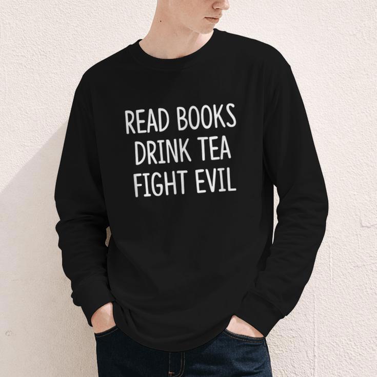 Read Books Drink Tea Fight Evil Youth Long Sleeve Tee