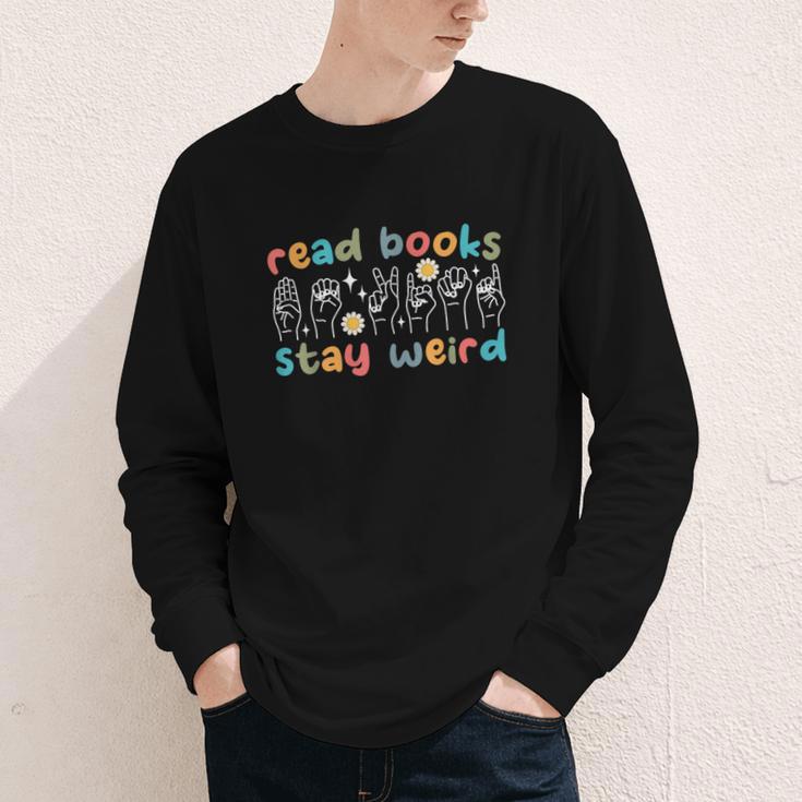 Read Books Stay Weird Sign Language ASL Teacher Book Lover Youth Long Sleeve Tee