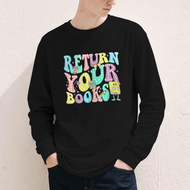 Return Your Books End School Year School Librarian Teacher For Men Women Girls Kids Youth Long Sleeve Tee Return Your Books End School Year School Librarian Teacher For Men Women Girls Kids Youth Long Sleeve Tee