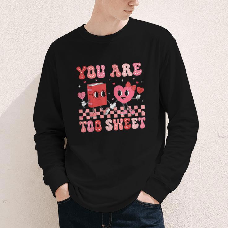 Valentine Day Book You Are Too Sweet Librarian Teacher Kids Youth Long Sleeve Tee