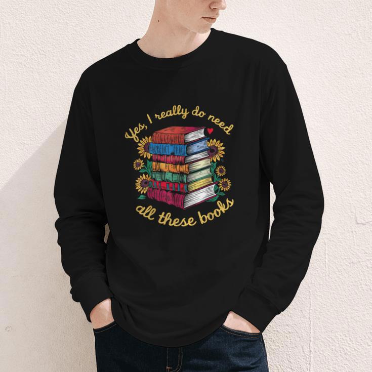 Yes I Really Do Need All These Books Sunflower Bibliophiles Youth Long Sleeve Tee Yes I Really Do Need All These Books Sunflower Bibliophiles Youth Long Sleeve Tee