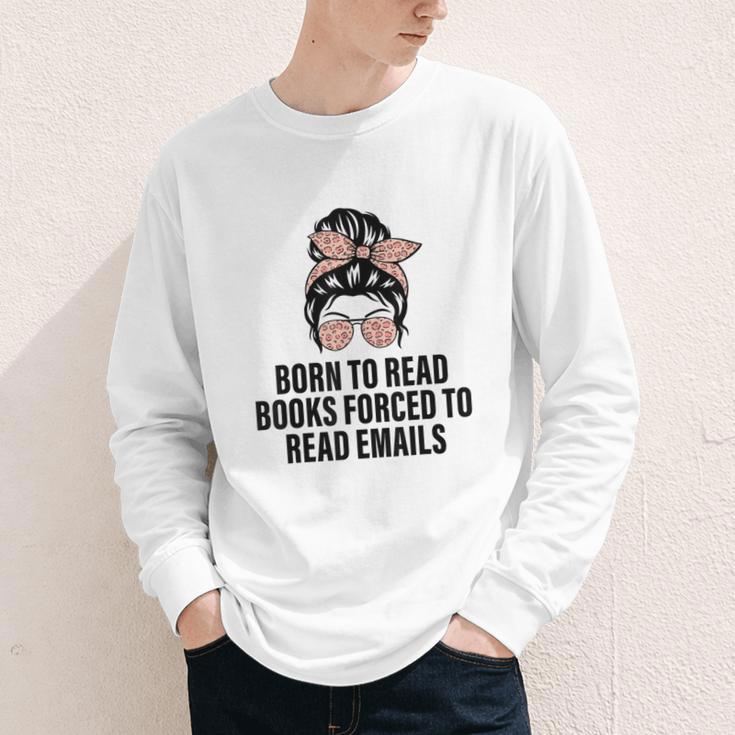 Born To Read Books Forced To Read Emails Messy Bun Reading Youth Long Sleeve Tee