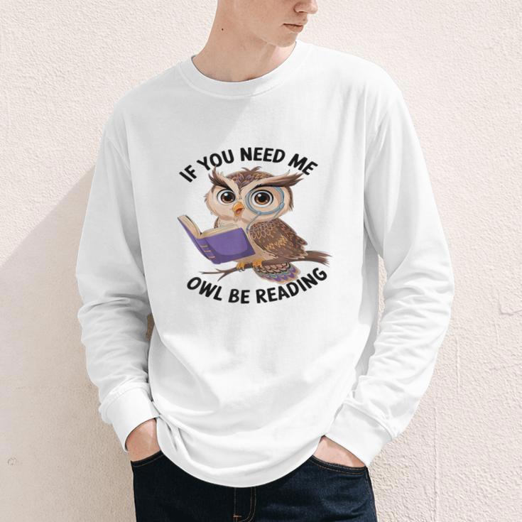 Cool Owl If You Need Me Owl Be Reading Book Students Youth Long Sleeve Tee Cool Owl If You Need Me Owl Be Reading Book Students Youth Long Sleeve Tee