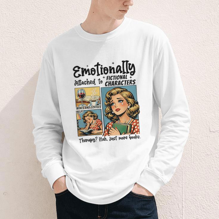 Emotionally Attached To Fictional Characters Just More Books Youth Long Sleeve Tee