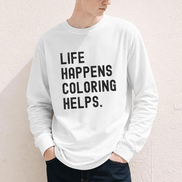 Life Happens Coloring Helps Life Happens Coloring Book Lover Youth Long Sleeve Tee
