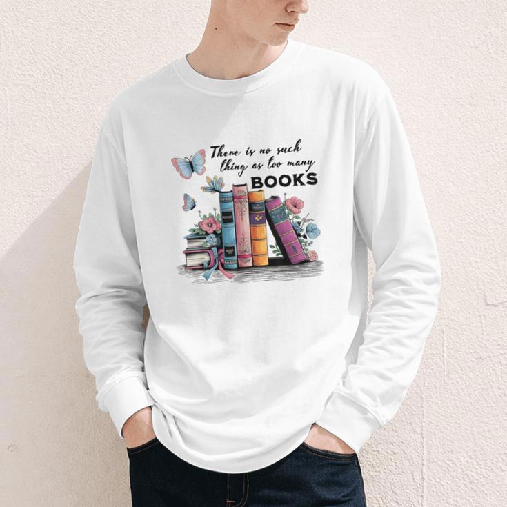 There Is No Such Thing As Too Many Books Reading Librarian Youth Long Sleeve Tee