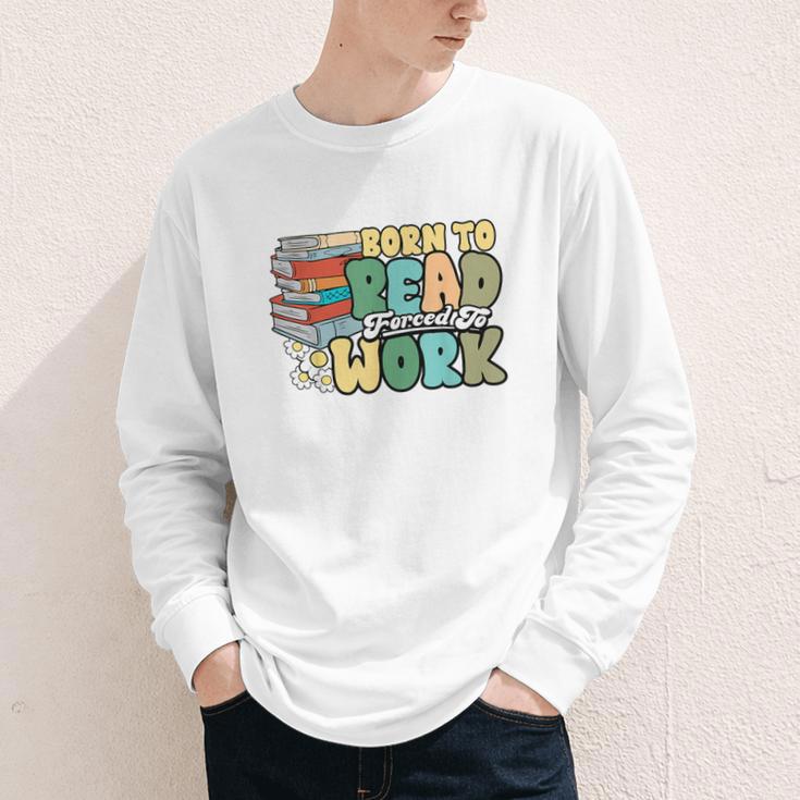 Reading Born To Read Forced To Work Bookish Book Lover Youth Long Sleeve Tee Reading Born To Read Forced To Work Bookish Book Lover Youth Long Sleeve Tee