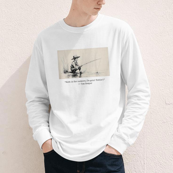 Work Is For Suckers I’m Goin’ Fishin’ Twain Sawyer Book Day Youth Long Sleeve Tee