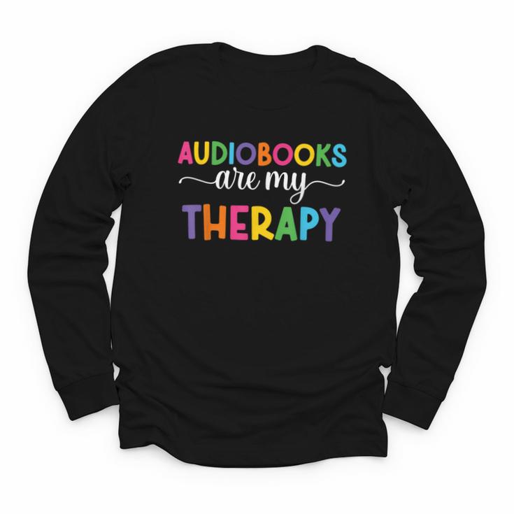Audiobooks Are My Therapy Book Lover Audiobook Women Youth Long Sleeve Tee