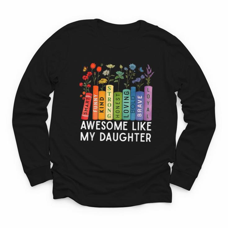 Awesome Like My Daughter Books Floral Proud Mom Women Youth Long Sleeve Tee