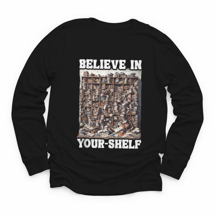 Believe In Your-Shelf Bookworm Book Shelf Reader Youth Long Sleeve Tee