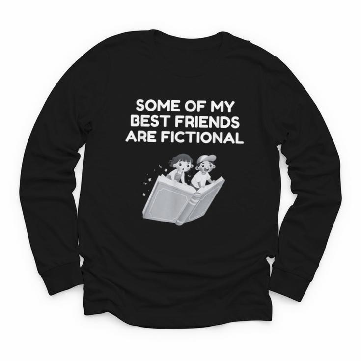 Some Of My Best Friends Are Fictional Book Lover Nerd Youth Long Sleeve Tee