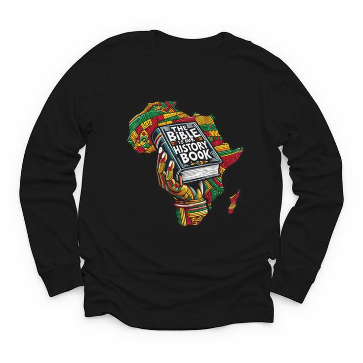 The Bible Is Our History Book Roots African American Faith Youth Long Sleeve Tee