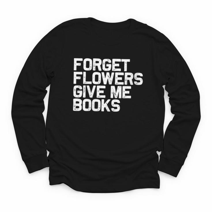 Book Lover Forget Flowers Give Me Books Youth Long Sleeve Tee