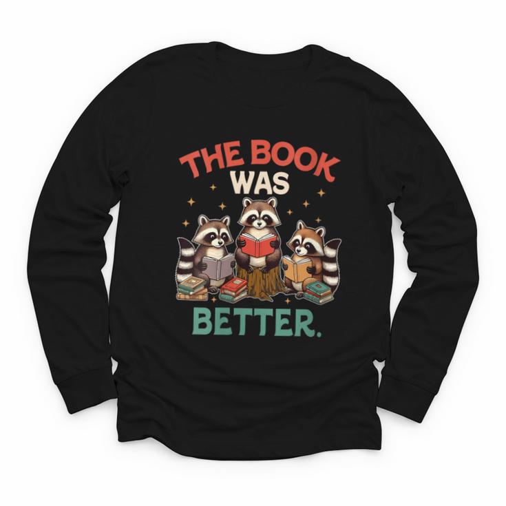 Book Lover Racoon Reading Bookish The Book Was Better Youth Long Sleeve Tee