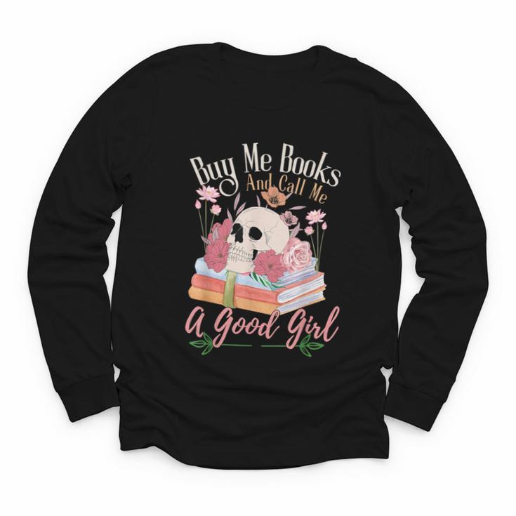 Book Lover Saying Buy Me Books And Call Me A Good Girl Youth Long Sleeve Tee