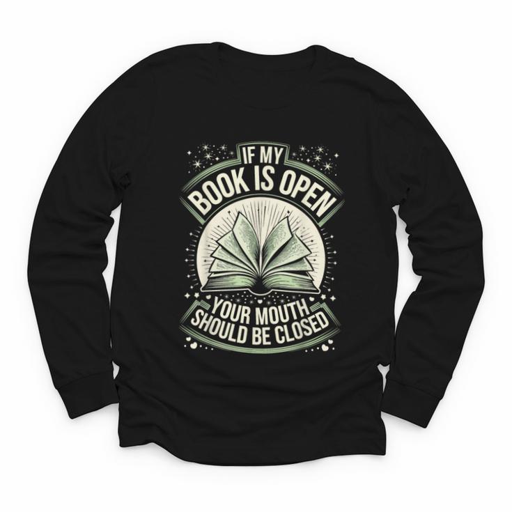 If My Book Is Open Your Mouth Should Be Closed Youth Long Sleeve Tee
