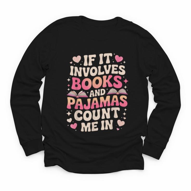 Book Pajamas For Women If It Involves Books And Pajamas Youth Long Sleeve Tee