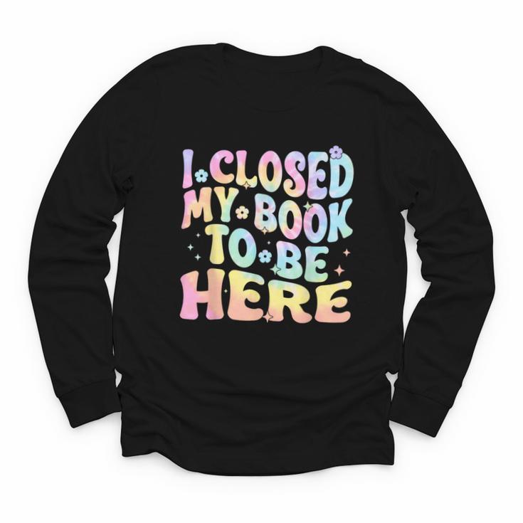 Book Readers I Closed My Book To Be Here Youth Long Sleeve Tee