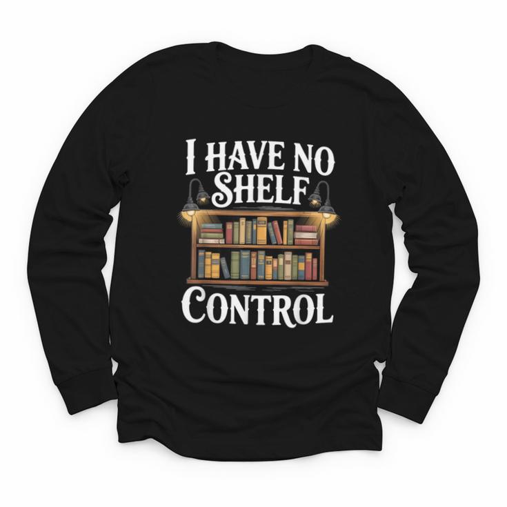 Book Shirt I Have No Shelf Control Books Youth Long Sleeve Tee
