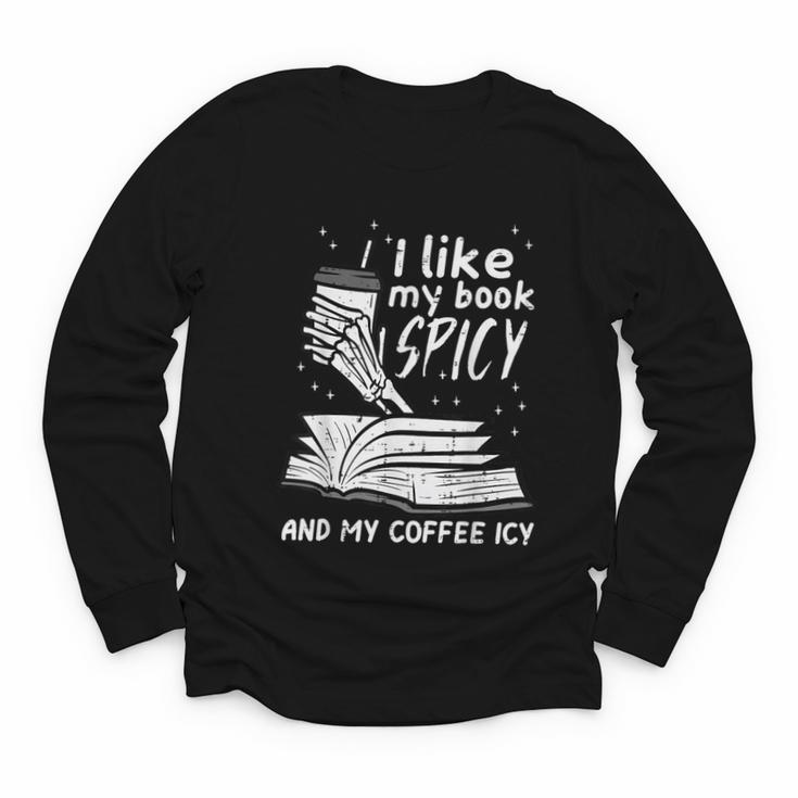 I Like My Book Spicy Read Reading Librarian Men Women Kids Youth Long Sleeve Tee