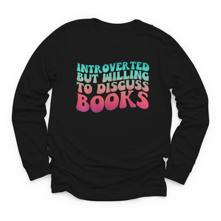 Bookish Reading Love Introverted But Willing To Discuss Book Youth Long Sleeve Tee