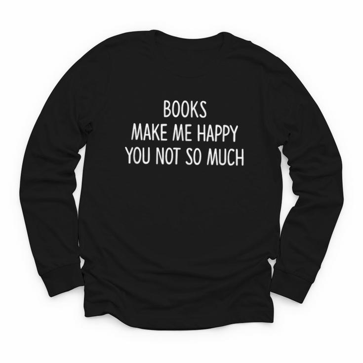 Books Make Me Happy You Not So Much Youth Long Sleeve Tee