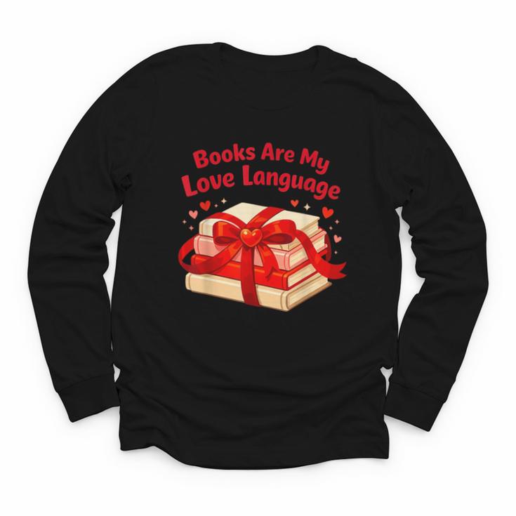 Books Are My Love Language Valentines Day For Books Lover Youth Long Sleeve Tee