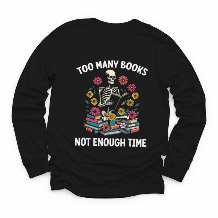 Too Many Books Not Enough Time Skeleton Flowers Reader Youth Long Sleeve Tee