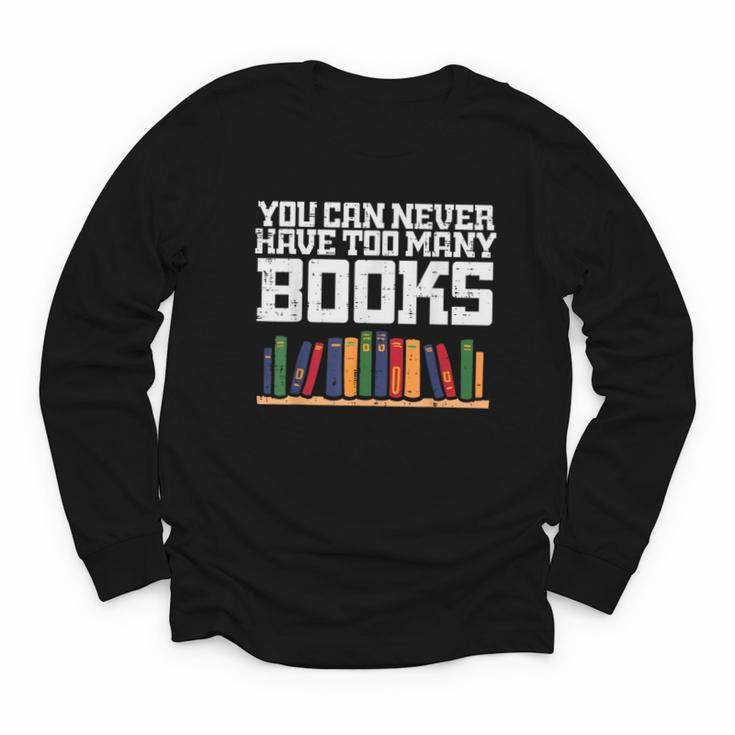 Never Too Many Books Read Book Reading Librarian Men Women Youth Long Sleeve Tee
