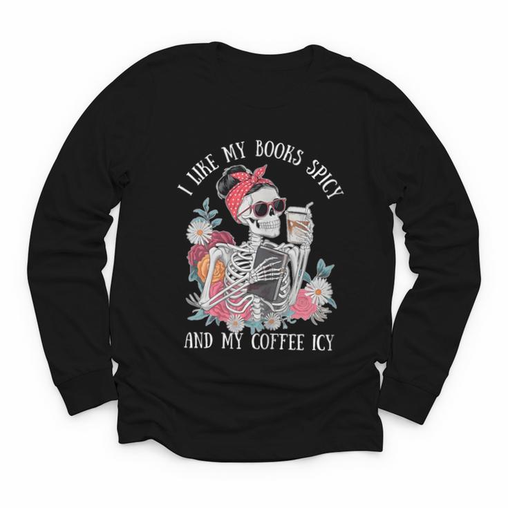 I Like My Books Spicy And My Coffee ICY Skeleton Women Youth Long Sleeve Tee