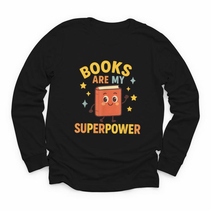 Books Are My Superpower Cute Reading Lover Youth Long Sleeve Tee