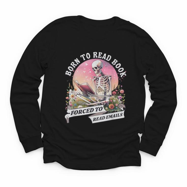 Born To Read Book Forced To Read Emails Skeleton Youth Long Sleeve Tee