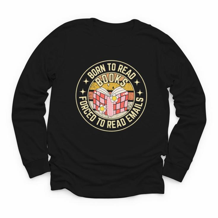 Born To Read Books Forced To Read Emails Book Lovers Youth Long Sleeve Tee