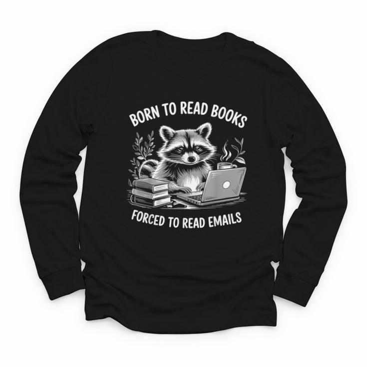 Born To Read Books Forced To Read Emails Bookish Racoon Youth Long Sleeve Tee