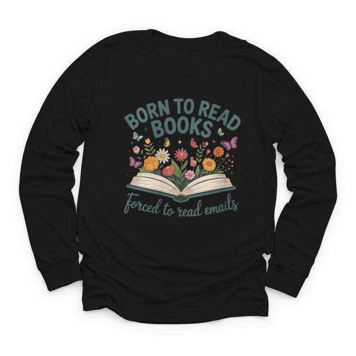 Born To Read Books Forced To Read Emails Youth Long Sleeve Tee