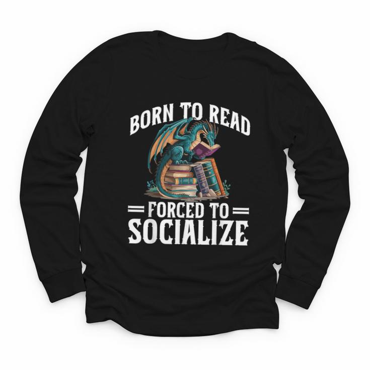 Born To Read Forced To Socialize Dragon Books Reading Youth Long Sleeve Tee
