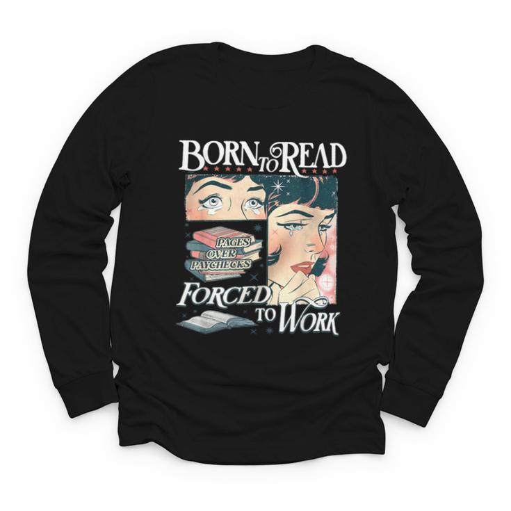 Born To Read Forced To Work Bookish Book Addict Book Lover Youth Long Sleeve Tee