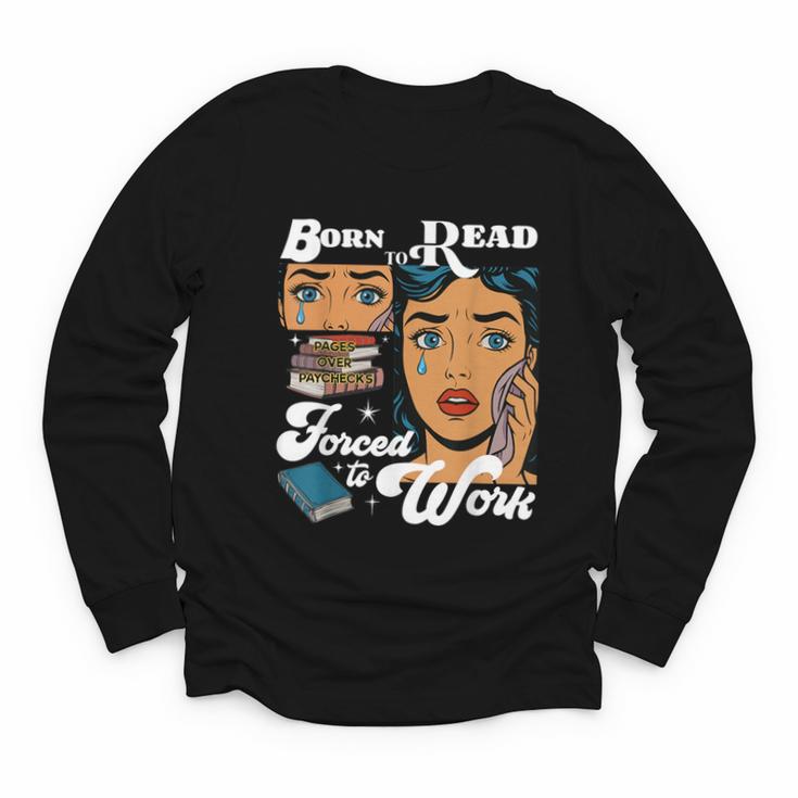 Born-To Read Forced To Work Reading Book Lover Youth Long Sleeve Tee