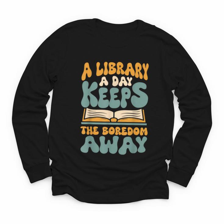 Borrow Books A Library A Day Keeps The Boredom Away Reading Youth Long Sleeve Tee