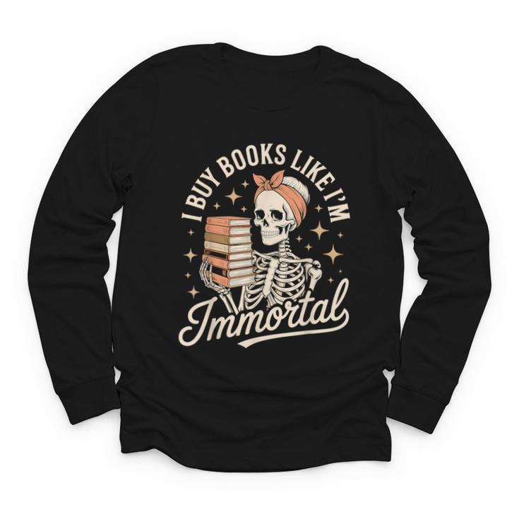 I Buy Books Like I'm Immortal Reading Book Lover Skeleton Youth Long Sleeve Tee