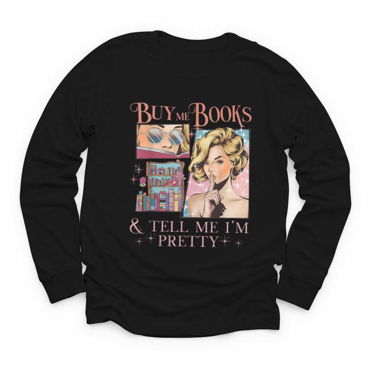 Buy Me Books And Tell Me I'm Pretty Book Lover Tee Youth Long Sleeve Tee