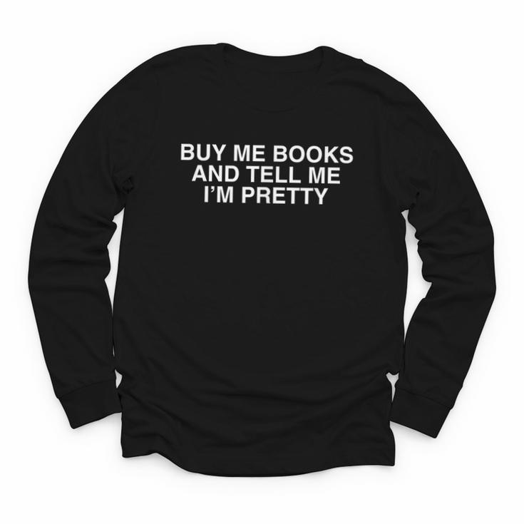 Buy Me Books And Tell Me I'm Pretty Y2K Bookworm Reader Girl Youth Long Sleeve Tee