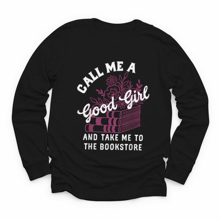 Call Me A Good Girl Take Me To The Bookstore Spicy Books Youth Long Sleeve Tee