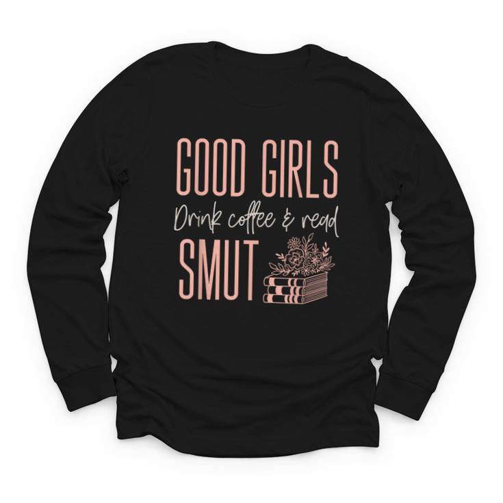 Coffee And Smut Good Girls Read Smutty Book Merch For Women Youth Long Sleeve Tee