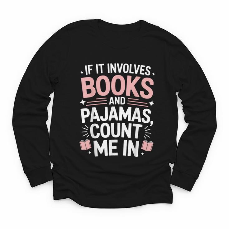Cozy Up If It Involves Books And Pajamas I'm In Youth Long Sleeve Tee