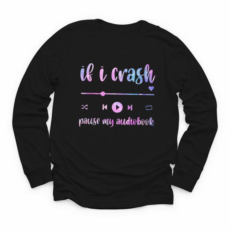 If I Crash Pause My Audiobook Listener Bookish Book Lover Youth Long Sleeve Tee